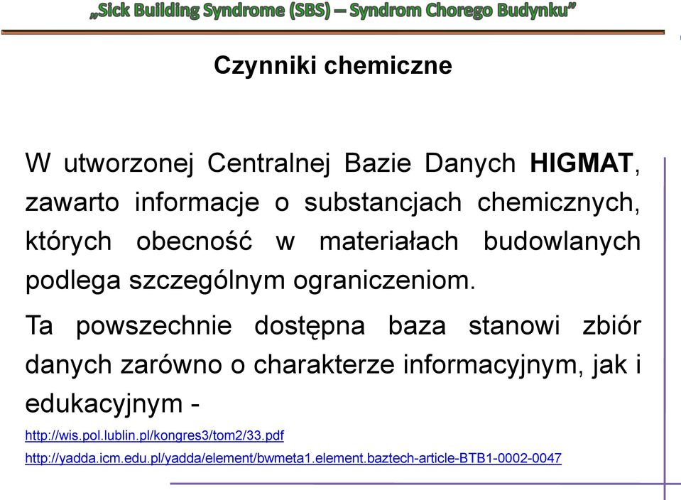 Ta powszechnie dostępna baza stanowi zbiór danych zarówno o charakterze informacyjnym, jak i edukacyjnym -