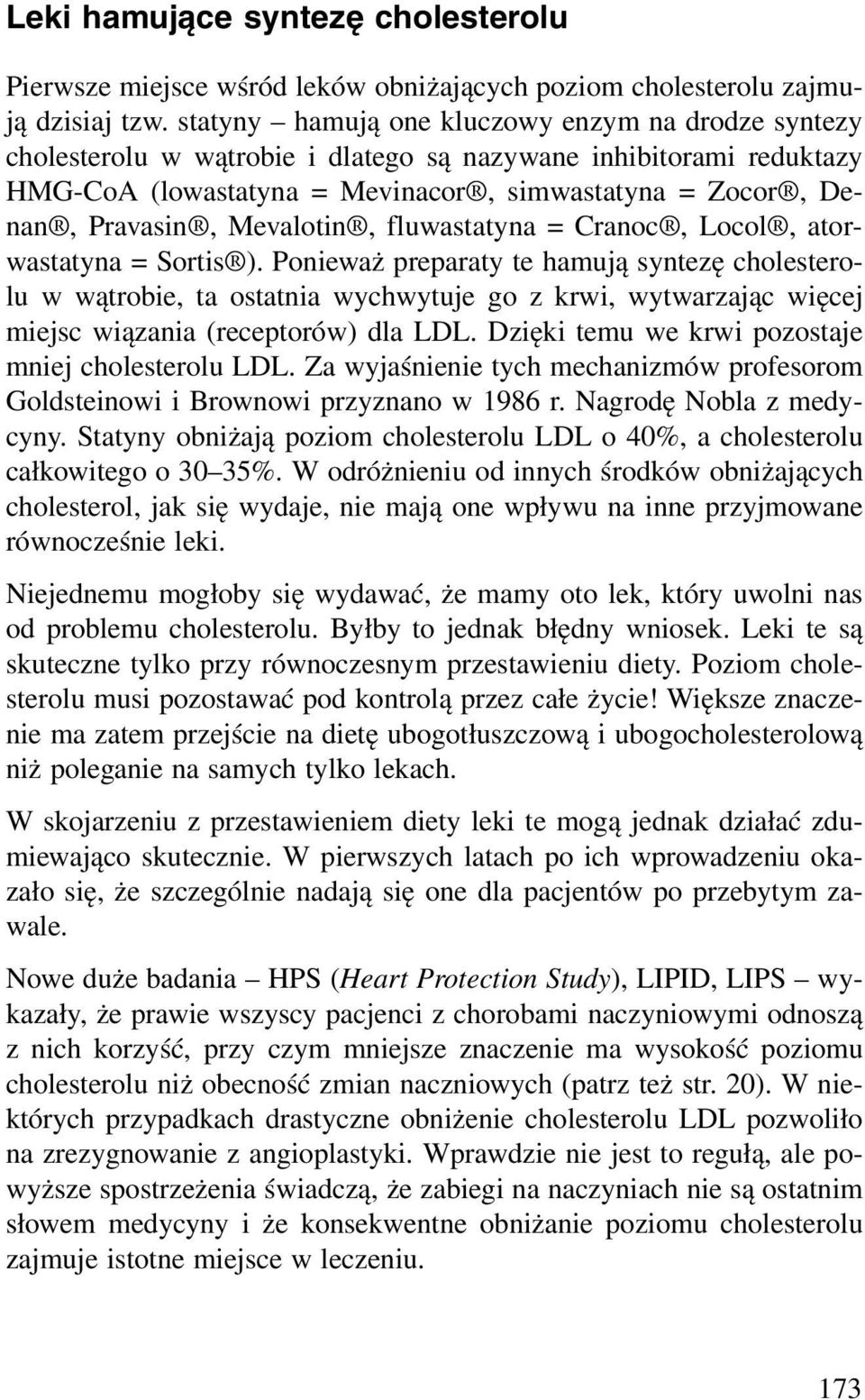 Mevalotin, fluwastatyna = Cranoc, Locol, atorwastatyna = Sortis ).