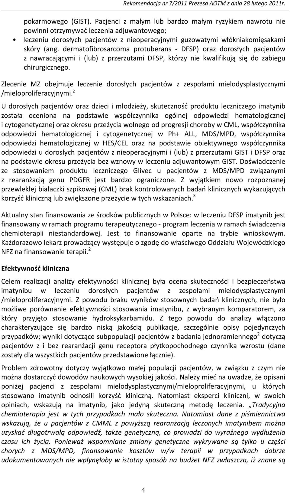 dermatofibrosarcoma protuberans DFSP) oraz dorosłych pacjentów z nawracającymi i (lub) z przerzutami DFSP, którzy nie kwalifikują się do zabiegu chirurgicznego.