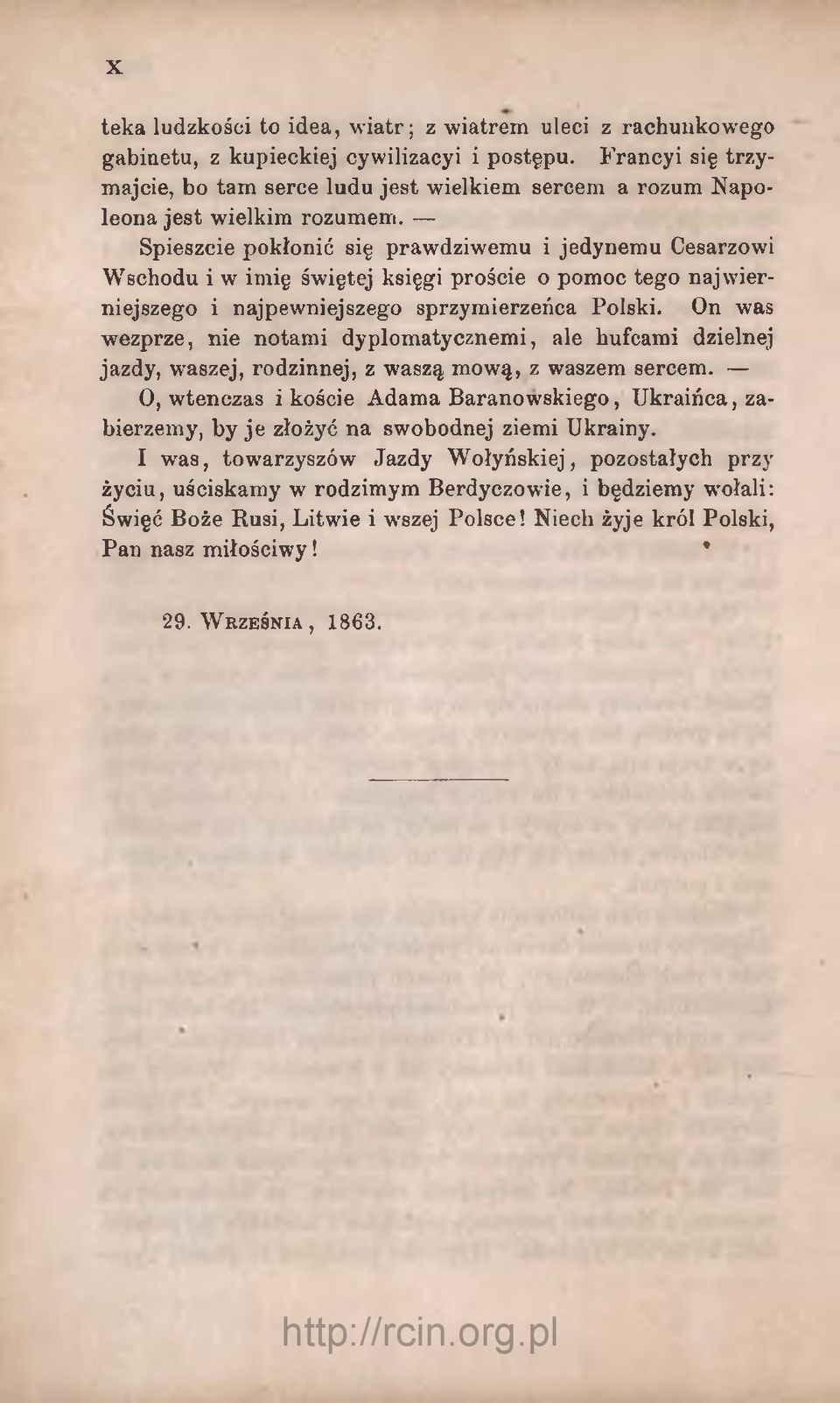 Spieszcie pokłonić się prawdziwemu i jedynemu Cesarzowi Wschodu i w imię świętej księgi proście o pomoc tego najwierniejszego i najpewniejszego sprzymierzeńca Polski.