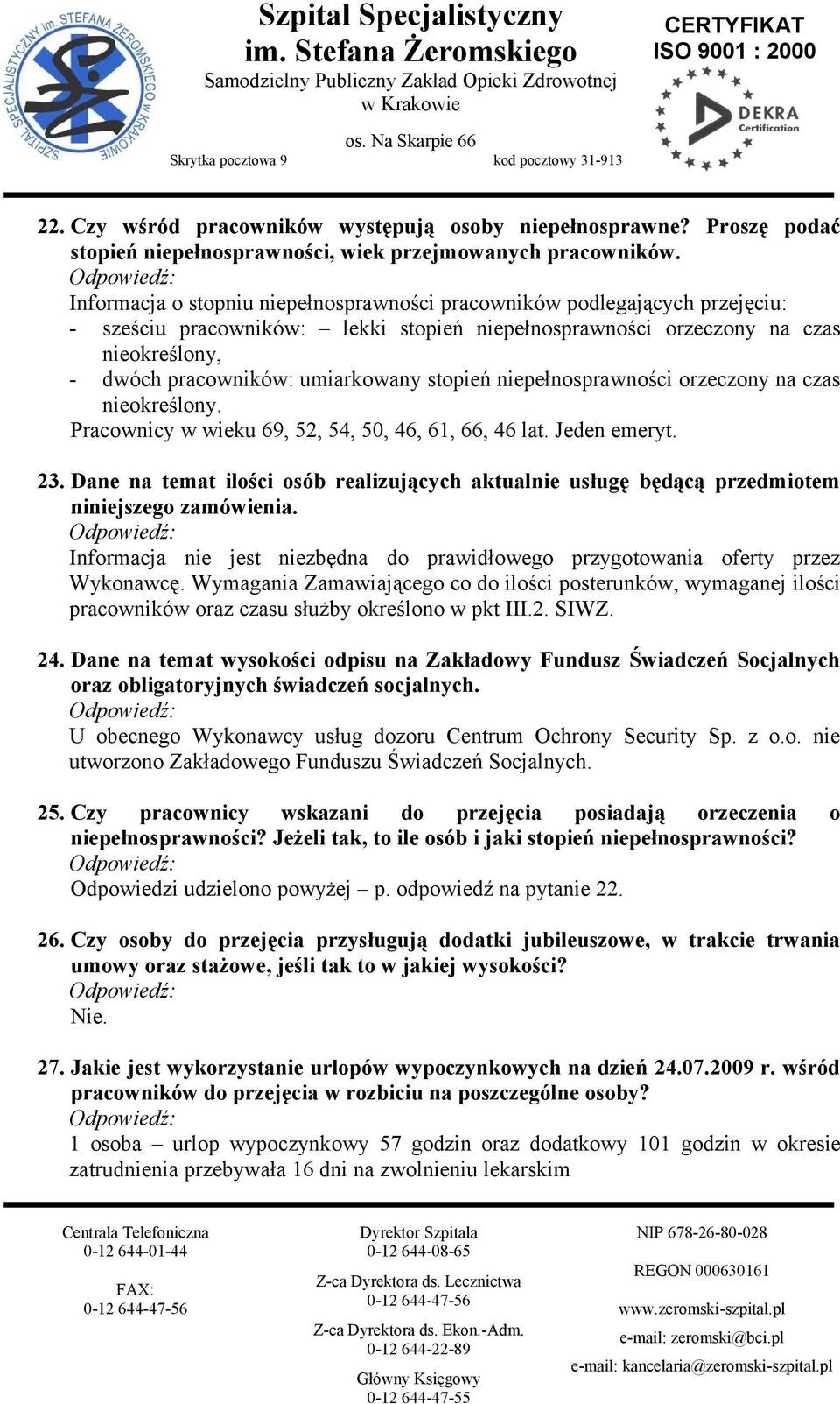 stopień niepełnosprawności orzeczony na czas nieokreślony. Pracownicy w wieku 69, 52, 54, 50, 46, 61, 66, 46 lat. Jeden emeryt. 23.