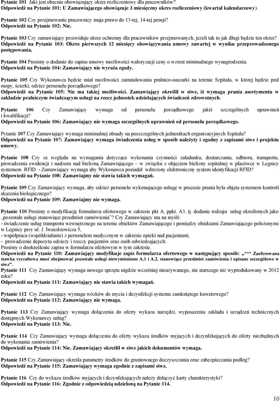 Pytanie 103 Czy zamawiający przewiduje okres ochronny dla pracowników przejmowanych, jeżeli tak to jak długi będzie ten okres?