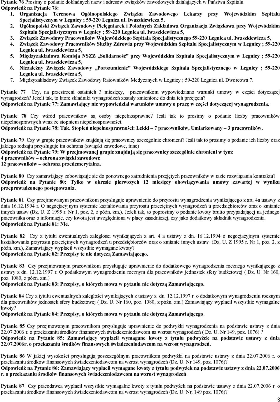 Ogólnopolski Związek Zawodowy Pielęgniarek i Położnych Zakładowa Organizacja Związkowa przy Wojewódzkim Szpitalu Specjalistycznym w Legnicy ; 59-220 Legnica ul. Iwaszkiewicza 5, 3.