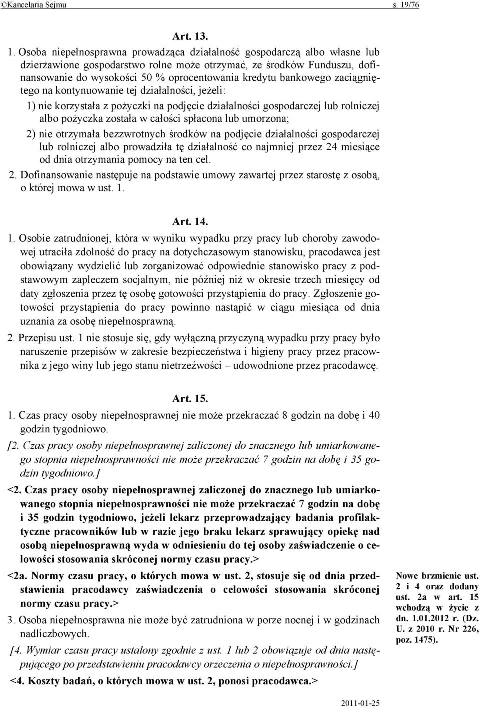 . 1. Osoba niepełnosprawna prowadząca działalność gospodarczą albo własne lub dzierżawione gospodarstwo rolne może otrzymać, ze środków Funduszu, dofinansowanie do wysokości 50 % oprocentowania