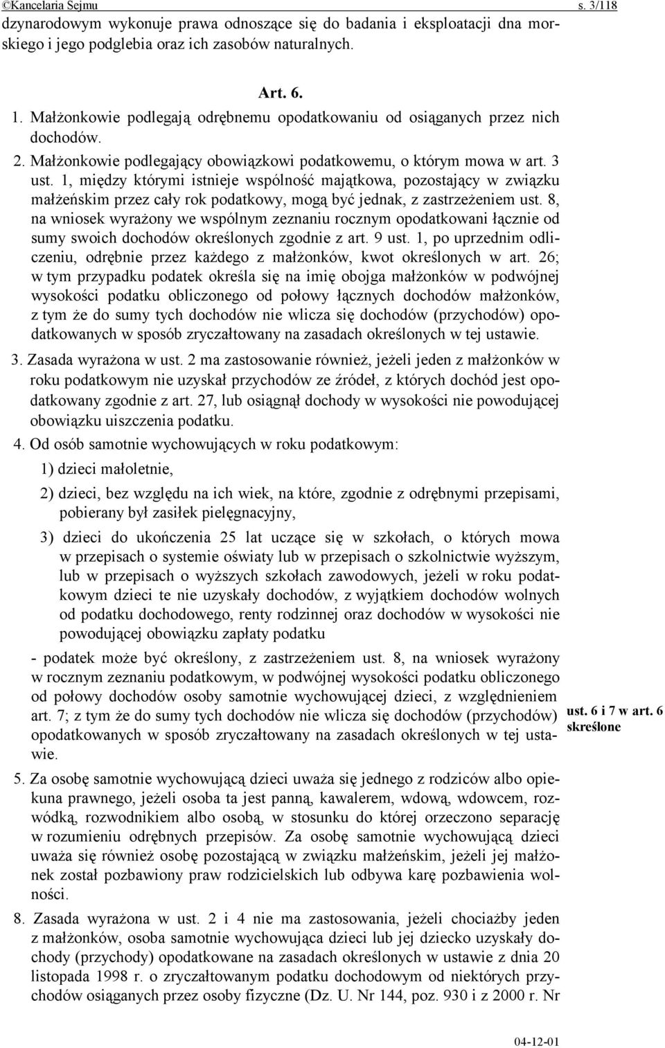 1, między którymi istnieje wspólność majątkowa, pozostający w związku małżeńskim przez cały rok podatkowy, mogą być jednak, z zastrzeżeniem ust.