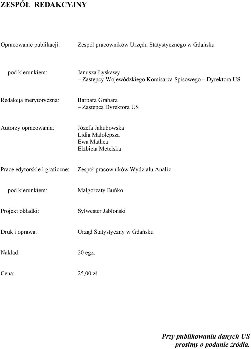 Małoepsza Ewa Mathea Eżbieta Meteska Prace edytorskie i graficzne: Zespół pracowników Wydziału Anaiz pod kierunkiem: Małgorzaty Buńko Projekt