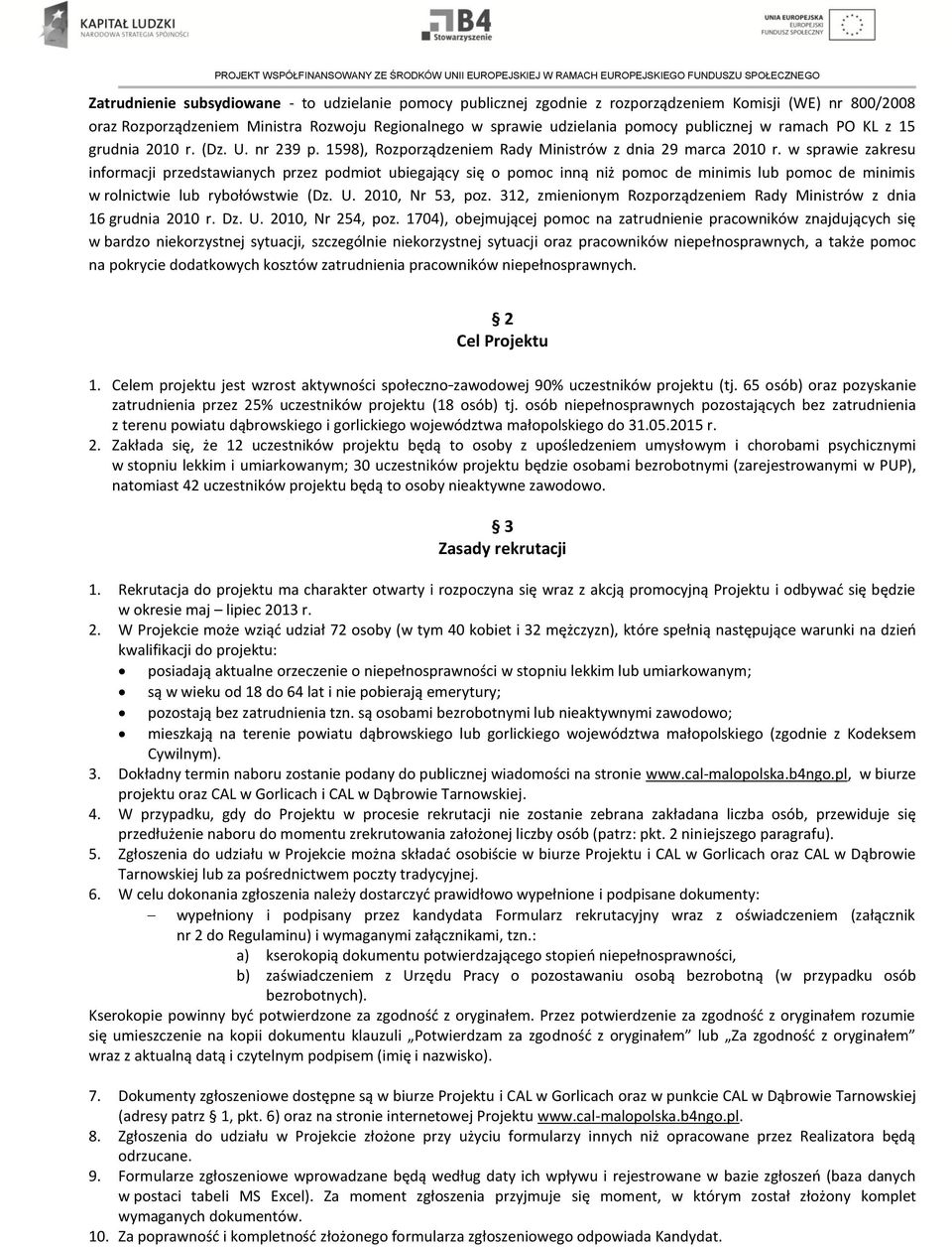 w sprawie zakresu informacji przedstawianych przez podmiot ubiegający się o pomoc inną niż pomoc de minimis lub pomoc de minimis w rolnictwie lub rybołówstwie (Dz. U. 2010, Nr 53, poz.