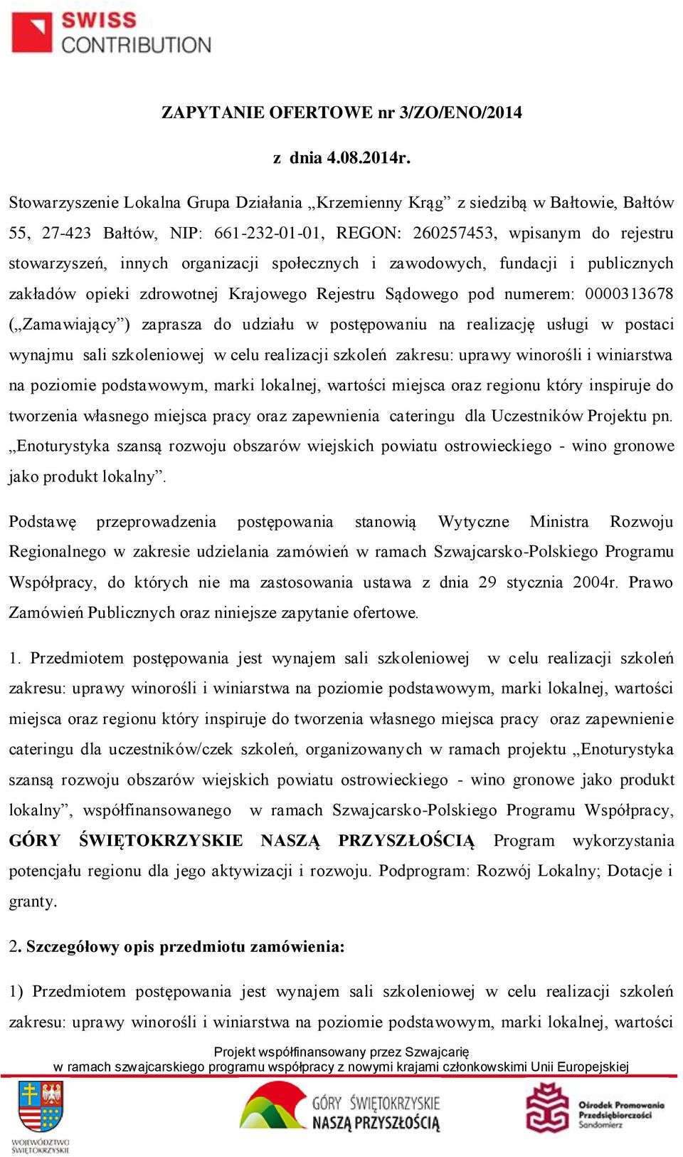 społecznych i zawodowych, fundacji i publicznych zakładów opieki zdrowotnej Krajowego Rejestru Sądowego pod numerem: 0000313678 ( Zamawiający ) zaprasza do udziału w postępowaniu na realizację usługi