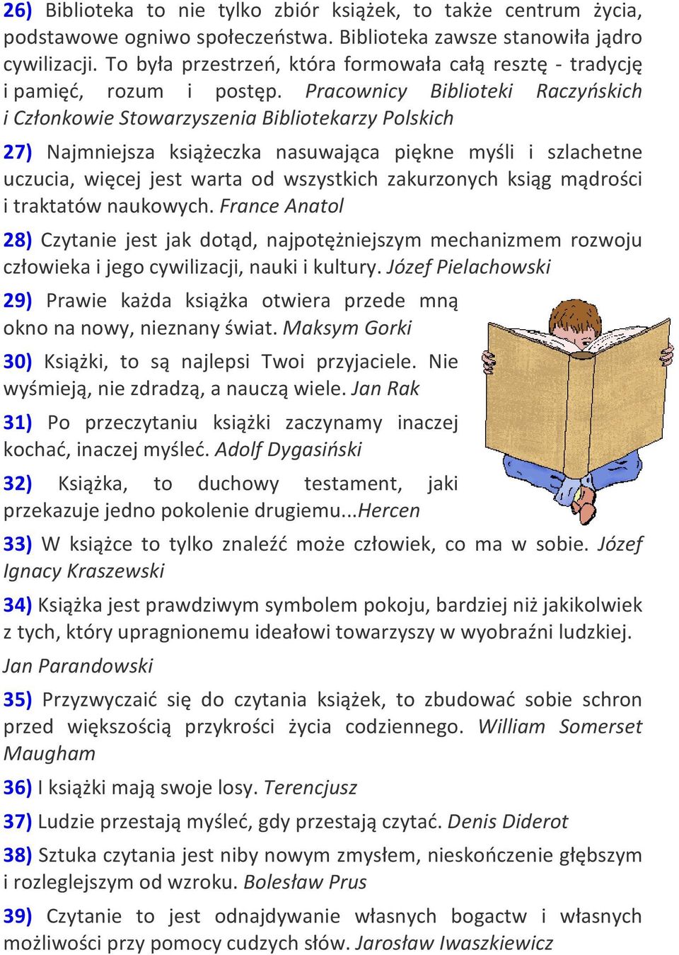 Pracownicy Biblioteki Raczyńskich i Członkowie Stowarzyszenia Bibliotekarzy Polskich 27) Najmniejsza książeczka nasuwająca piękne myśli i szlachetne uczucia, więcej jest warta od wszystkich