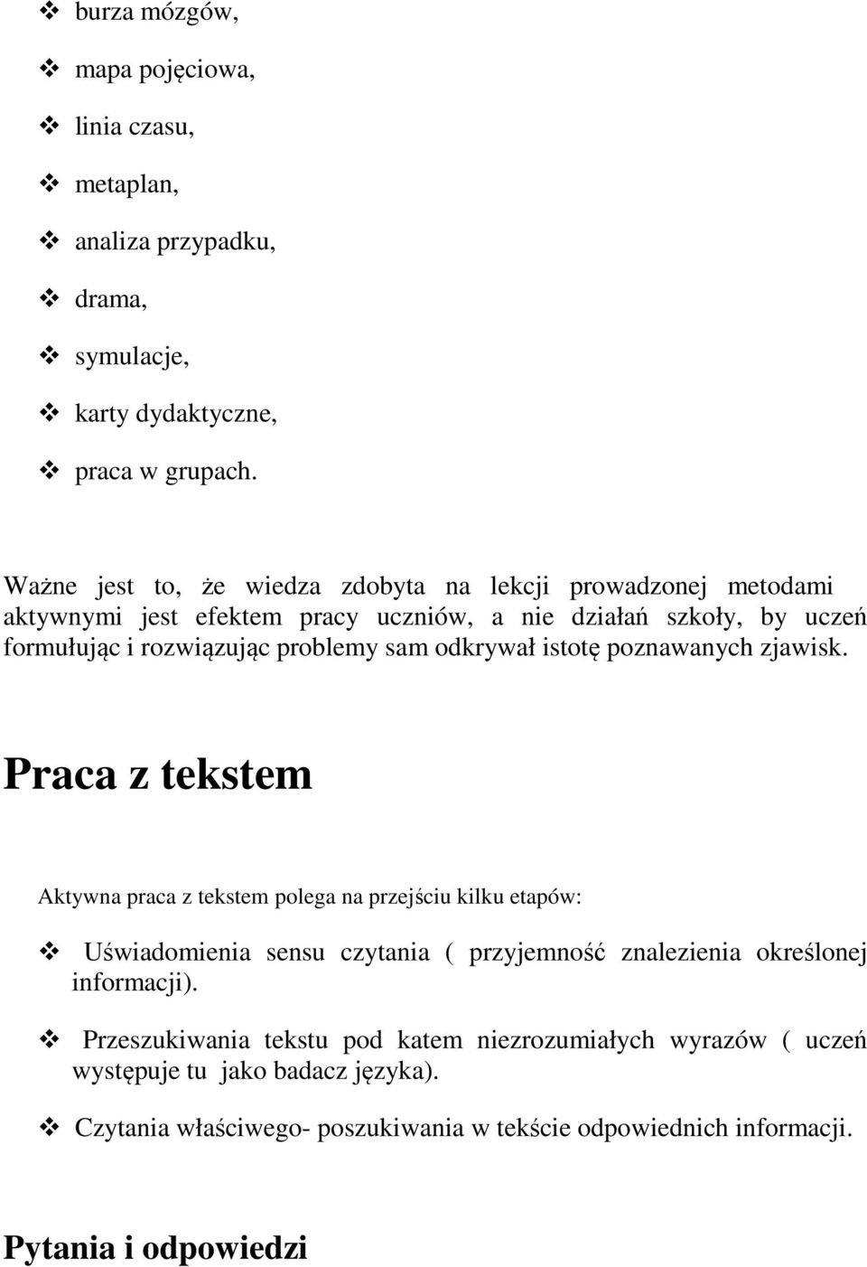 sam odkrywał istotę poznawanych zjawisk.