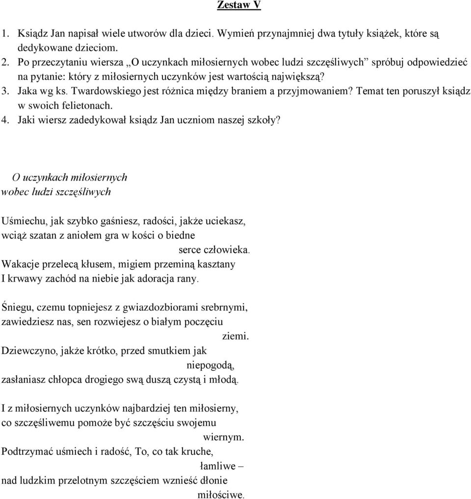 Twardowskiego jest różnica między braniem a przyjmowaniem? Temat ten poruszył ksiądz w swoich felietonach. 4. Jaki wiersz zadedykował ksiądz Jan uczniom naszej szkoły?