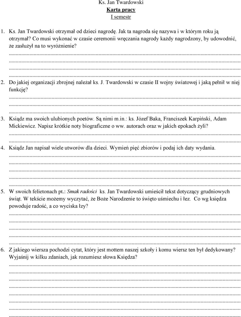 Twardowski w czasie II wojny światowej i jaką pełnił w niej funkcję? 3. Ksiądz ma swoich ulubionych poetów. Są nimi m.in.: ks. Józef Baka, Franciszek Karpiński, Adam Mickiewicz.