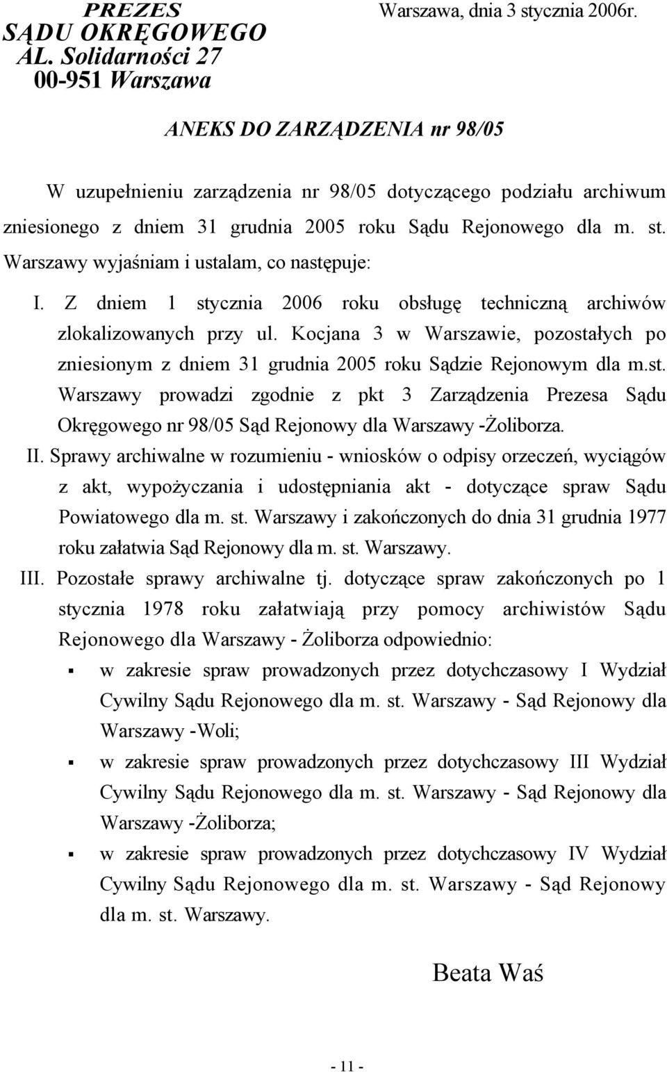 Warszawy wyjaśniam i ustalam, co następuje: I. Z dniem 1 stycznia 2006 roku obsługę techniczną archiwów zlokalizowanych przy ul.