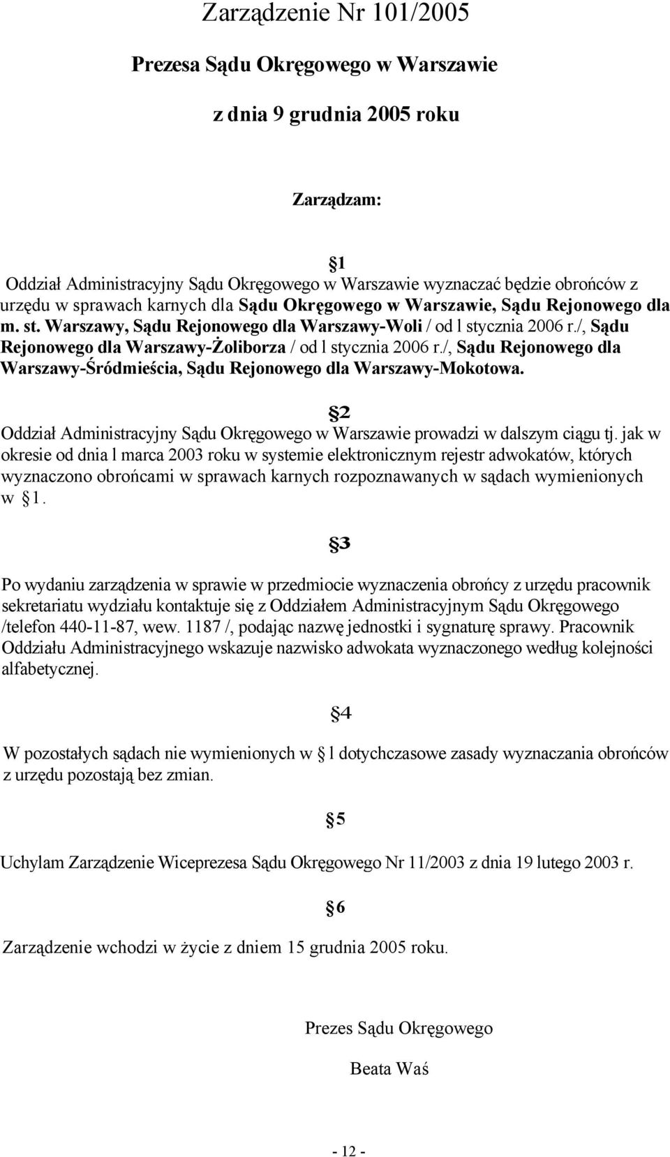 /, Sądu Rejonowego dla Warszawy-Śródmieścia, Sądu Rejonowego dla Warszawy-Mokotowa. 2 Oddział Administracyjny Sądu Okręgowego w Warszawie prowadzi w dalszym ciągu tj.