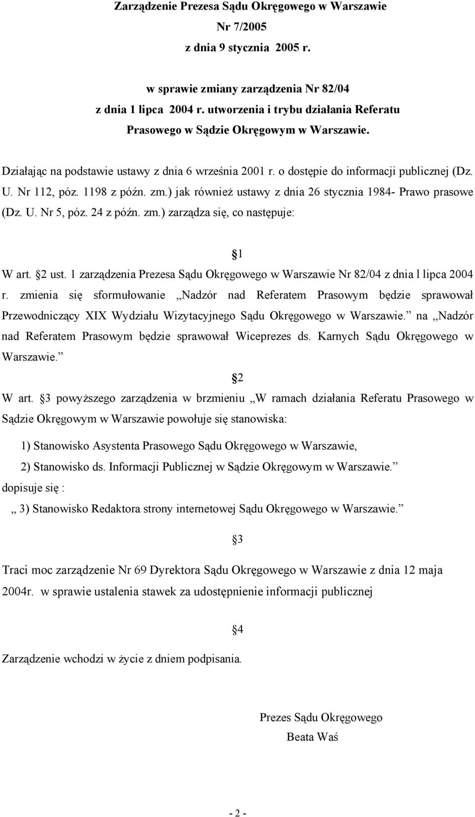 1198 z późn. zm.) jak również ustawy z dnia 26 stycznia 1984- Prawo prasowe (Dz. U. Nr 5, póz. 24 z późn. zm.) zarządza się, co następuje: 1 W art. 2 ust.