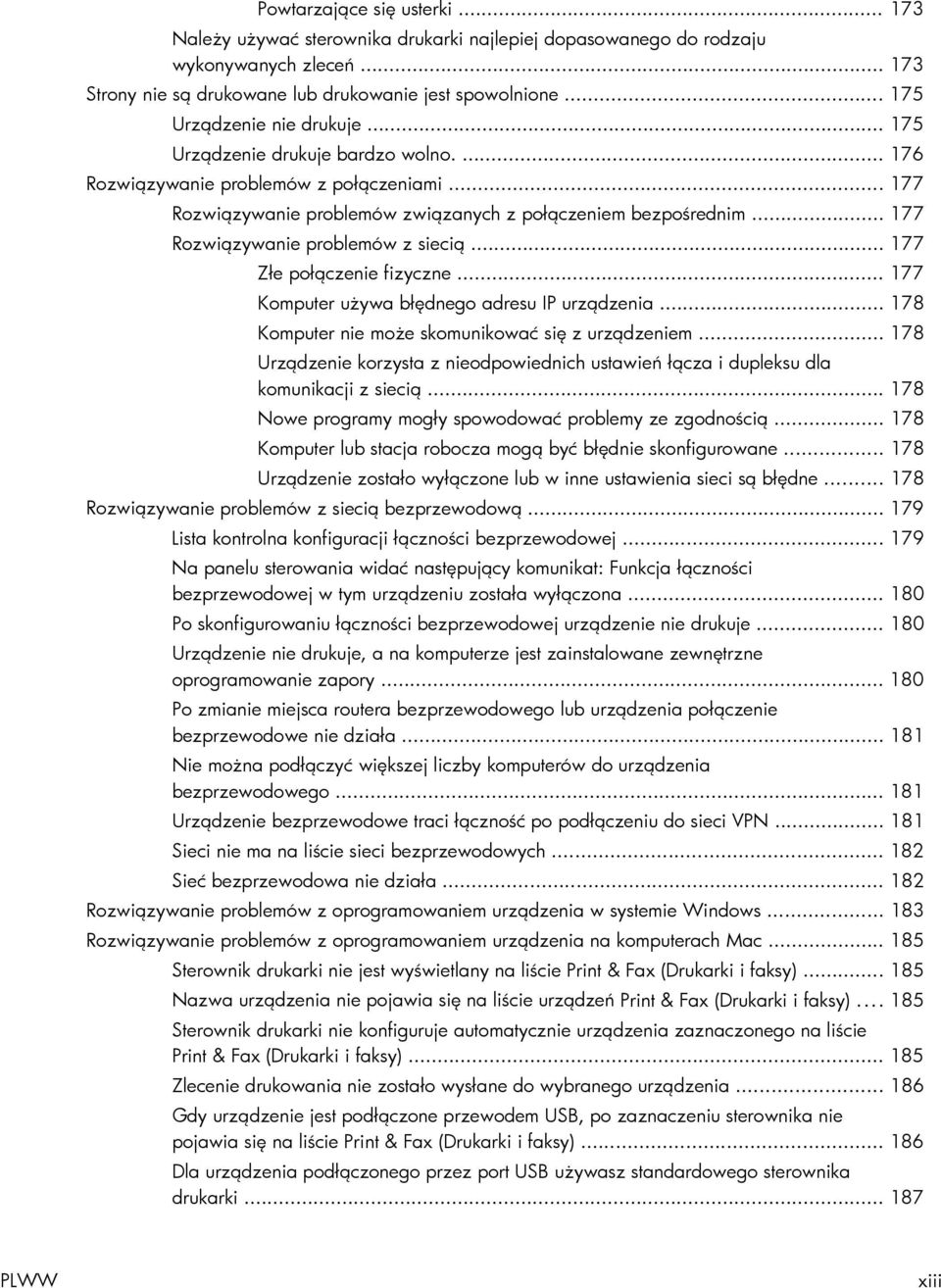 .. 177 Rozwiązywanie problemów z siecią... 177 Złe połączenie fizyczne... 177 Komputer używa błędnego adresu IP urządzenia... 178 Komputer nie może skomunikować się z urządzeniem.