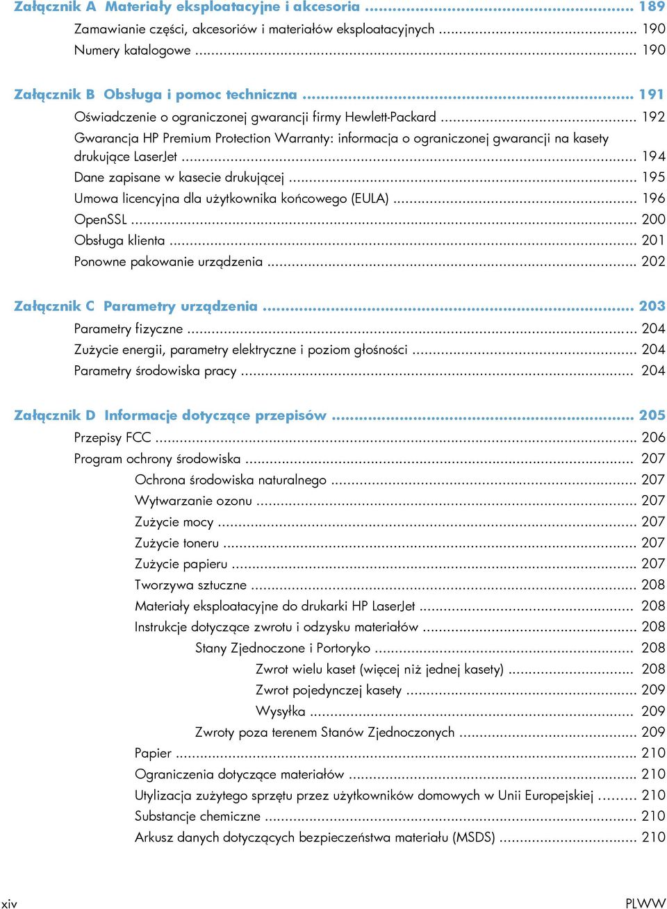 .. 194 Dane zapisane w kasecie drukującej... 195 Umowa licencyjna dla użytkownika końcowego (EULA)... 196 OpenSSL... 200 Obsługa klienta... 201 Ponowne pakowanie urządzenia.