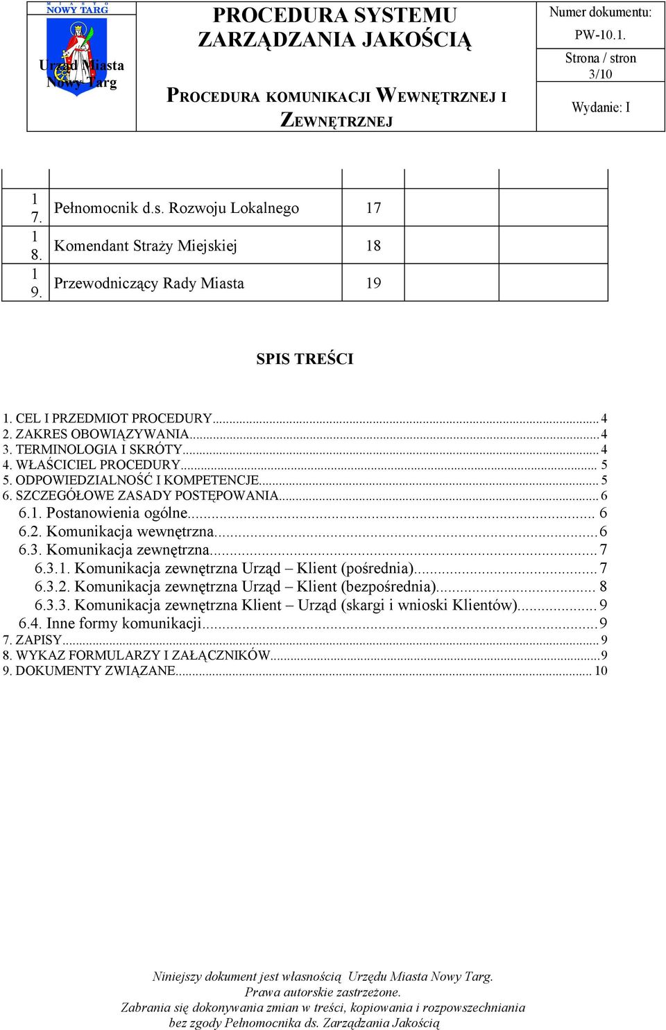 Komunikacja wewnętrzna...6 6.3. Komunikacja zewnętrzna...7 6.3.. Komunikacja zewnętrzna Urząd Klient (pośrednia)...7 6.3.2. Komunikacja zewnętrzna Urząd Klient (bezpośrednia)... 8 6.