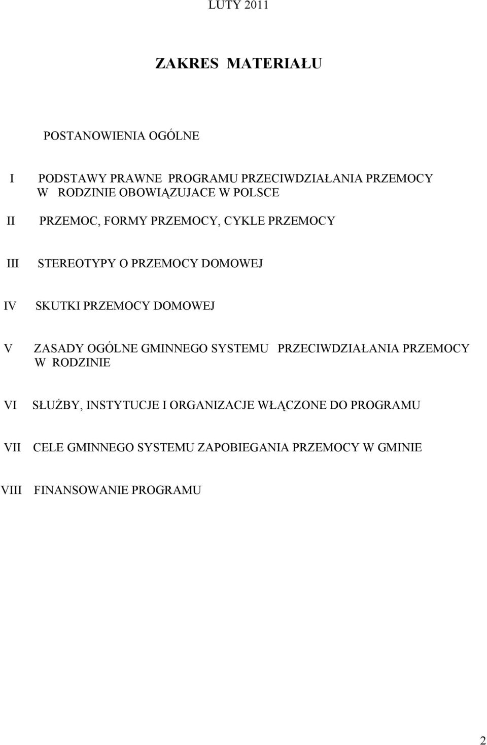 SKUTKI PRZEMOCY DOMOWEJ V ZASADY OGÓLNE GMINNEGO SYSTEMU PRZECIWDZIAŁANIA PRZEMOCY W RODZINIE VI SŁUŻBY,