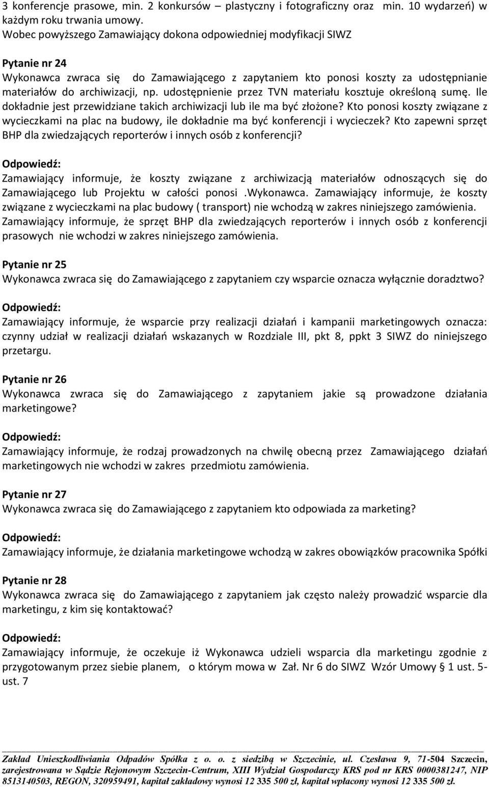 udostępnienie przez TVN materiału kosztuje określoną sumę. Ile dokładnie jest przewidziane takich archiwizacji lub ile ma być złożone?