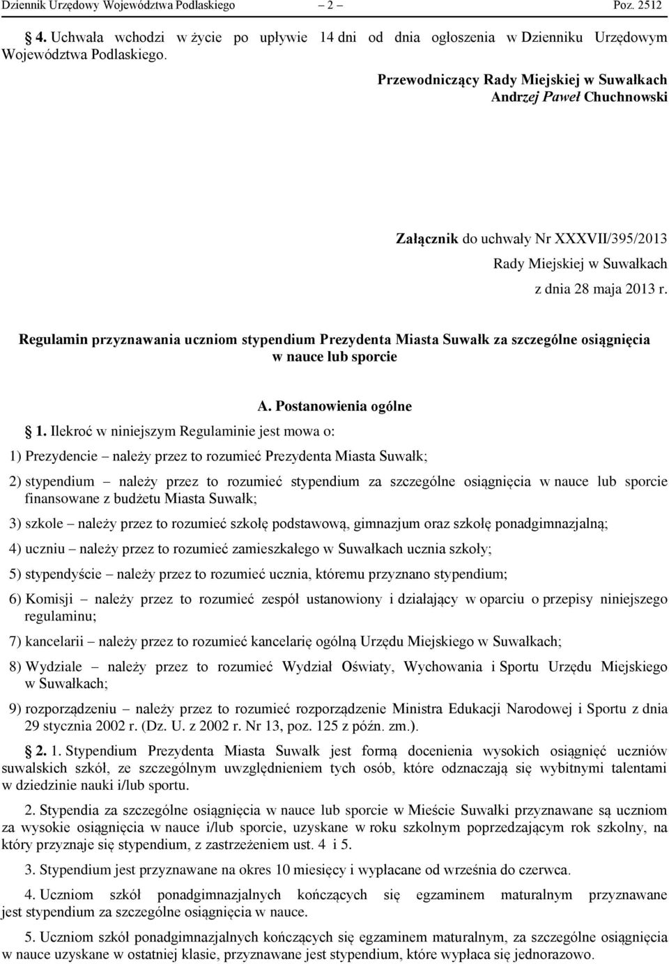 Regulamin przyznawania uczniom stypendium Prezydenta Miasta Suwałk za szczególne osiągnięcia w nauce lub sporcie A. Postanowienia ogólne 1.