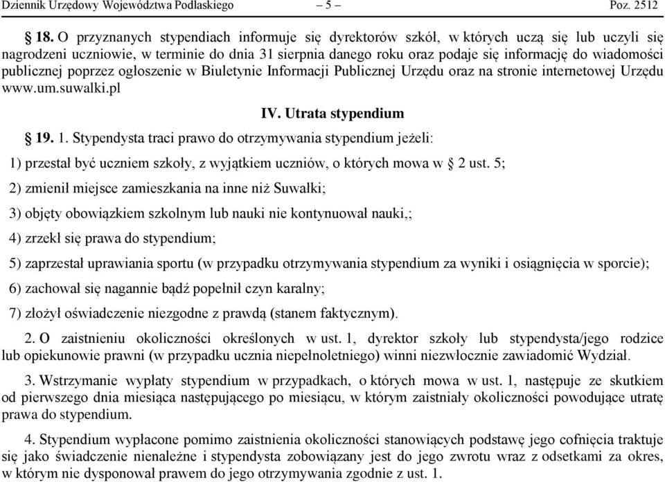 publicznej poprzez ogłoszenie w Biuletynie Informacji Publicznej Urzędu oraz na stronie internetowej Urzędu www.um.suwalki.pl IV. Utrata stypendium 19