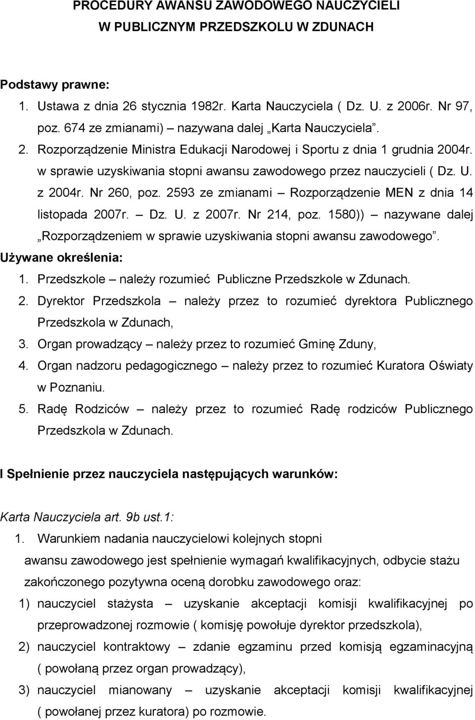 U. z 2004r. Nr 260, poz. 2593 ze zmianami Rozporządzenie MEN z dnia 14 listopada 2007r. Dz. U. z 2007r. Nr 214, poz.