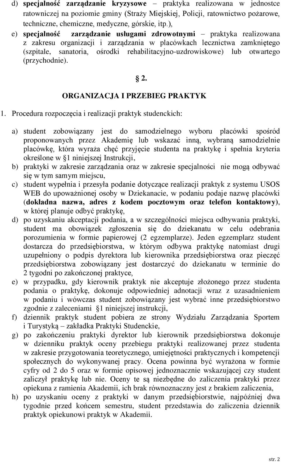 rehabilitacyjno-uzdrowiskowe) lub otwartego (przychodnie). 2. ORGANIZACJA I PRZEBIEG PRAKTYK 1.