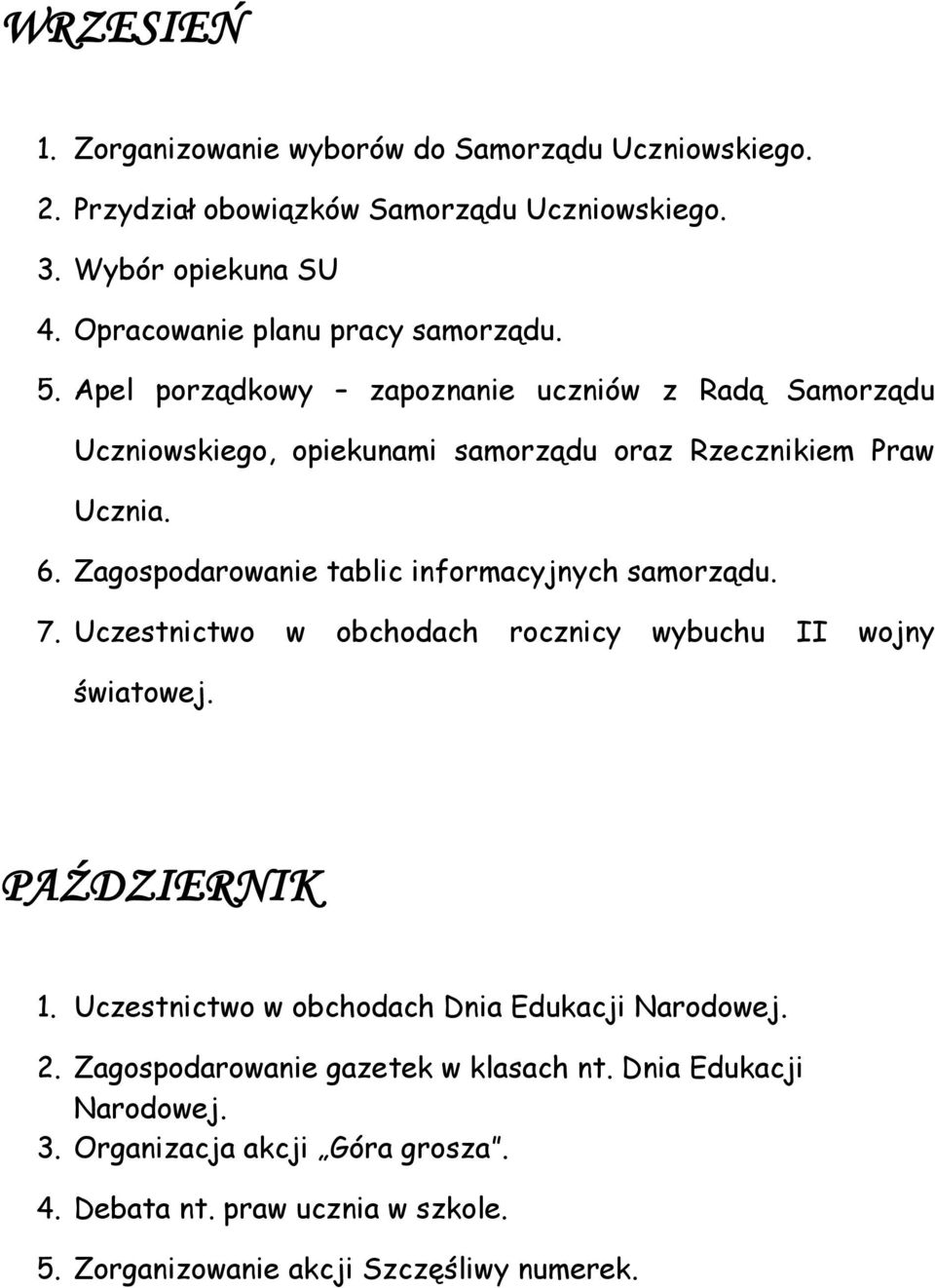 Zagospodarowanie tablic informacyjnych samorządu. 7. Uczestnictwo w obchodach rocznicy wybuchu II wojny światowej. PAŹDZIERNIK 1.