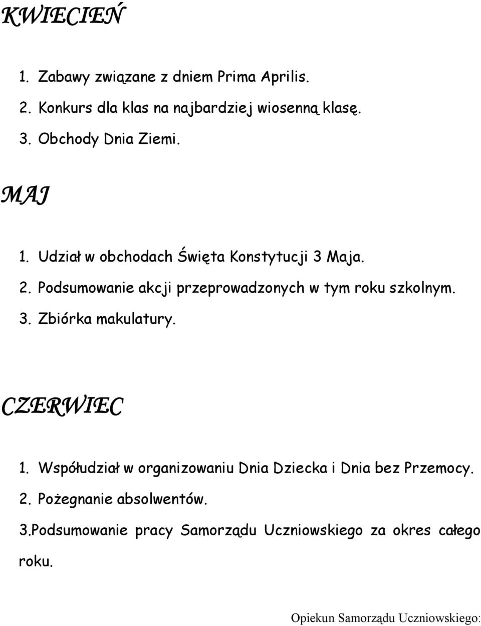 Podsumowanie akcji przeprowadzonych w tym roku szkolnym. 3. Zbiórka makulatury. CZERWIEC 1.