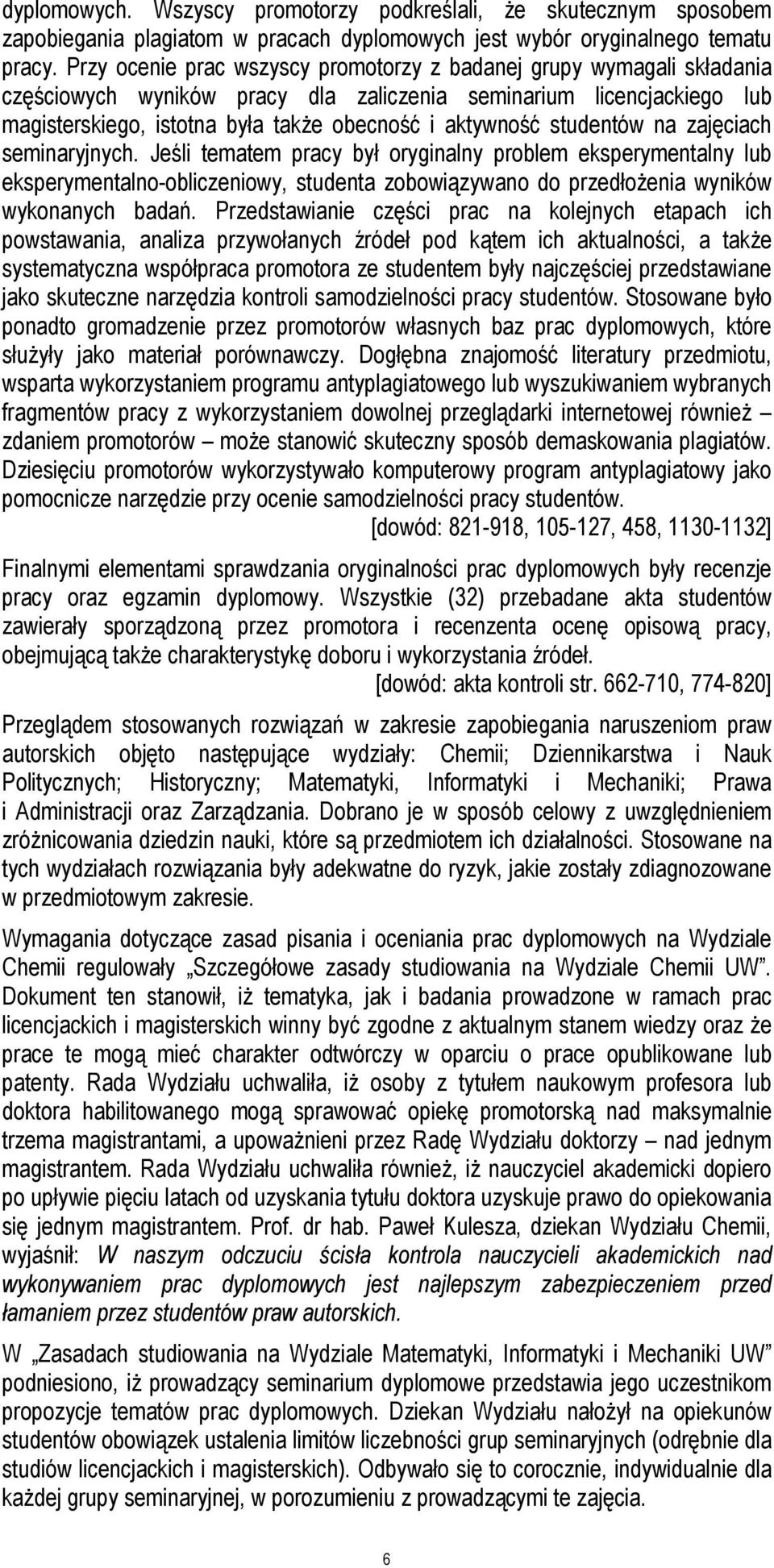 studentów na zajęciach seminaryjnych. Jeśli tematem pracy był oryginalny problem eksperymentalny lub eksperymentalno-obliczeniowy, studenta zobowiązywano do przedłożenia wyników wykonanych badań.