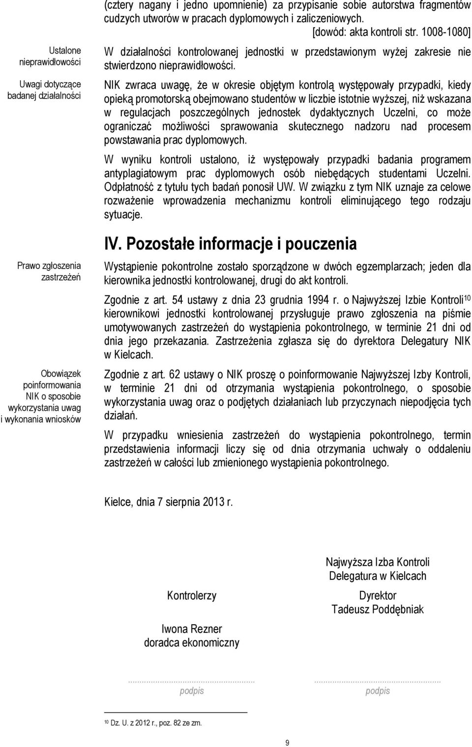 1008-1080] W działalności kontrolowanej jednostki w przedstawionym wyżej zakresie nie stwierdzono nieprawidłowości.