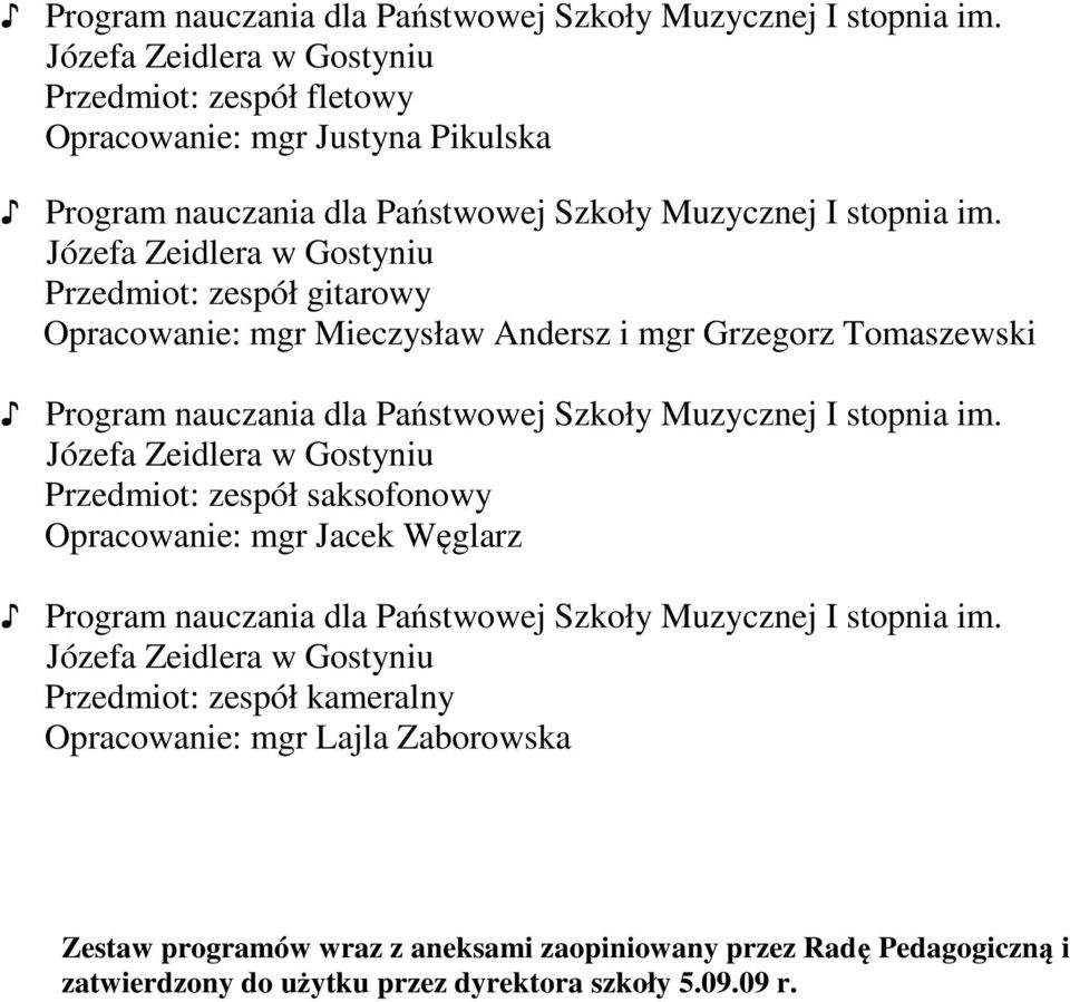 saksofonowy Józefa Zeidlera w Gostyniu Przedmiot: zespół kameralny Opracowanie: mgr Lajla Zaborowska Zestaw