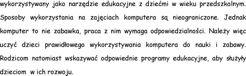 Jednak komputer to nie zabawka, praca z nim wymaga odpowiedzialności.