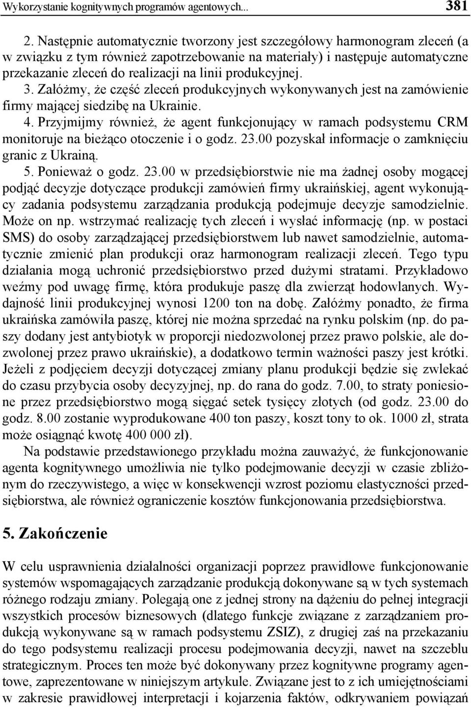 produkcyjnej. 3. Załóżmy, że część zleceń produkcyjnych wykonywanych jest na zamówienie firmy mającej siedzibę na Ukrainie. 4.