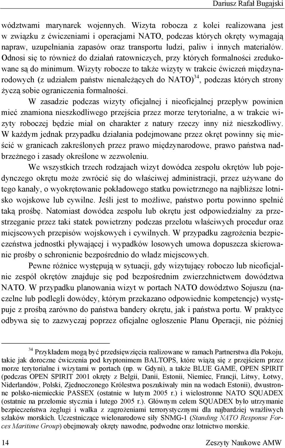 Odnosi się to również do działań ratowniczych, przy których formalności zredukowane są do minimum.