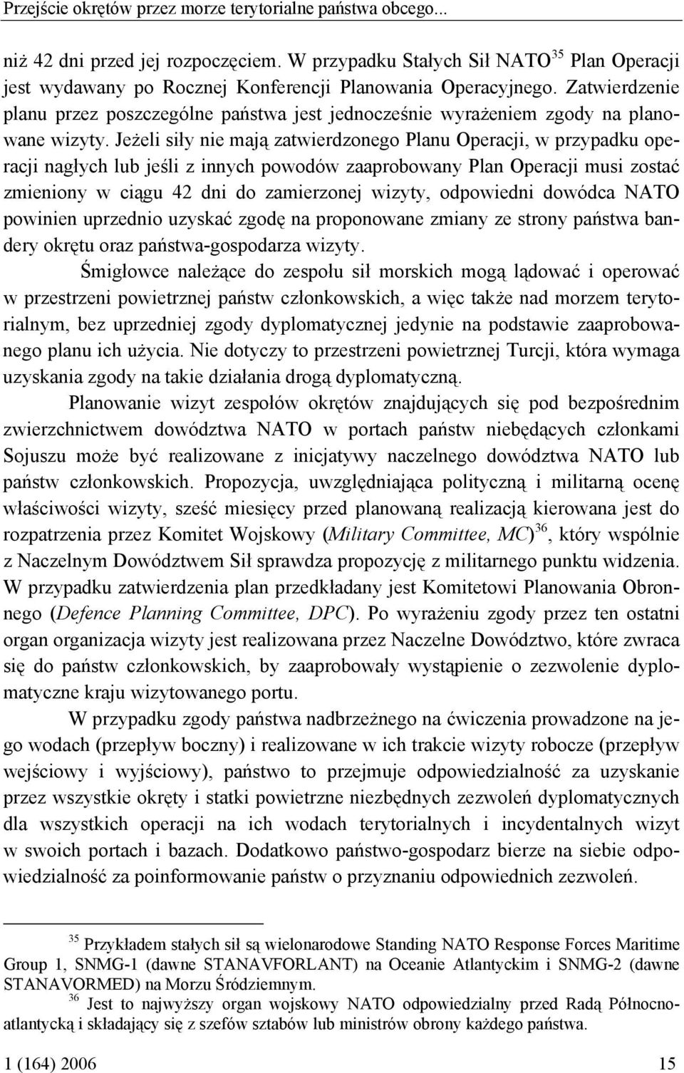 Zatwierdzenie planu przez poszczególne państwa jest jednocześnie wyrażeniem zgody na planowane wizyty.