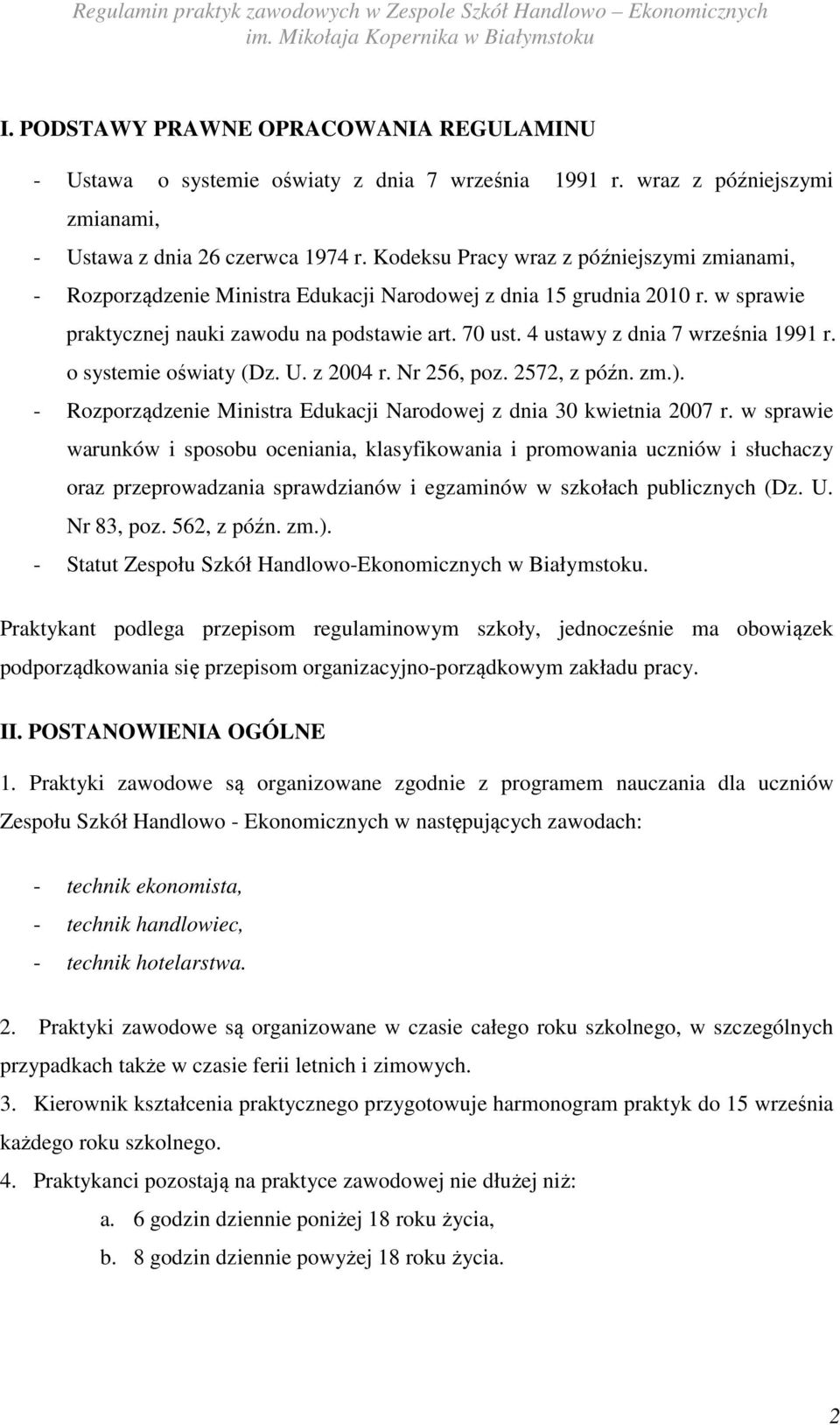 4 ustawy z dnia 7 września 1991 r. o systemie oświaty (Dz. U. z 2004 r. Nr 256, poz. 2572, z późn. zm.). - Rozporządzenie Ministra Edukacji Narodowej z dnia 30 kwietnia 2007 r.