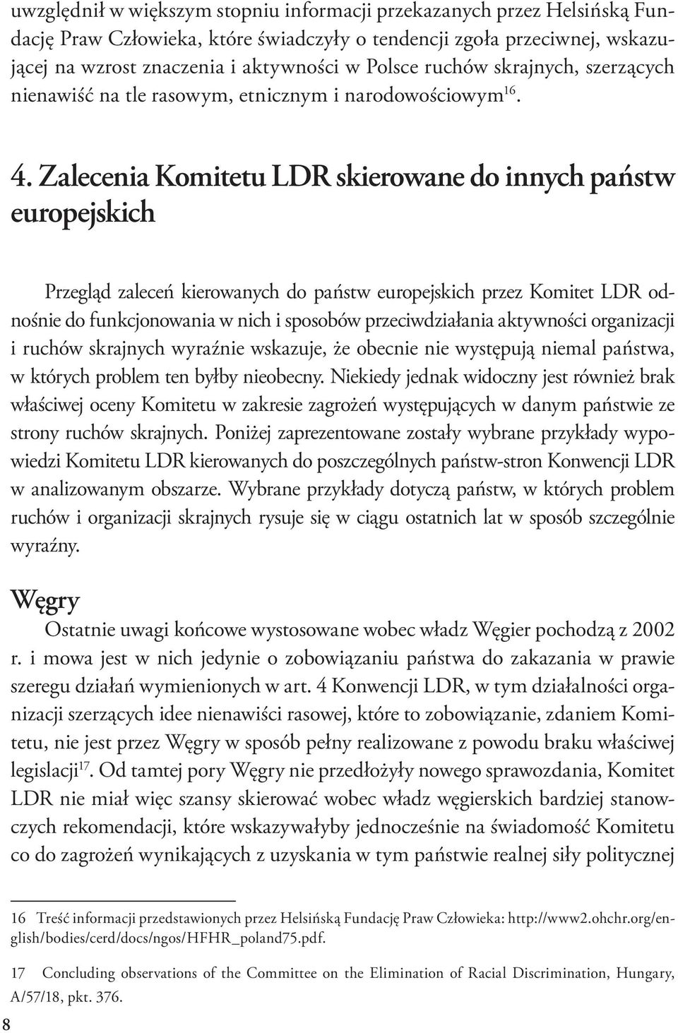 Zalecenia Komitetu LDR skierowane do innych państw europejskich Przegląd zaleceń kierowanych do państw europejskich przez Komitet LDR odnośnie do funkcjonowania w nich i sposobów przeciwdziałania