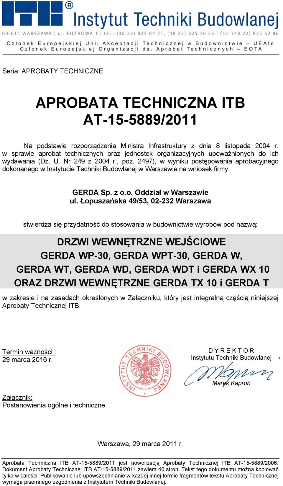 2497), w wyniku postępowania aprobacyjnego dokonanego w Instytucie Techniki Budowlanej w Warszawie na wniosek firmy: GERDA Sp. z o.o. Oddział w Warszawie ul.