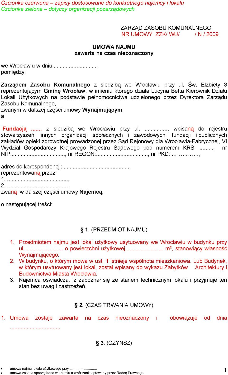 Elżbiety 3 reprezentującym Gminę Wrocław, w imieniu którego działa Lucyna Betta Kierownik Działu Lokali Użytkowych na podstawie pełnomocnictwa udzielonego przez Dyrektora Zarządu Zasobu Komunalnego,