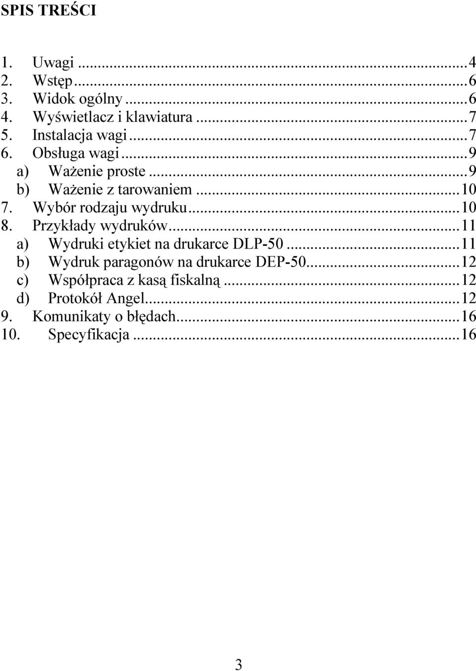 Przykłady wydruków...11 a) Wydruki etykiet na drukarce DLP-50...11 b) Wydruk paragonów na drukarce DEP-50.