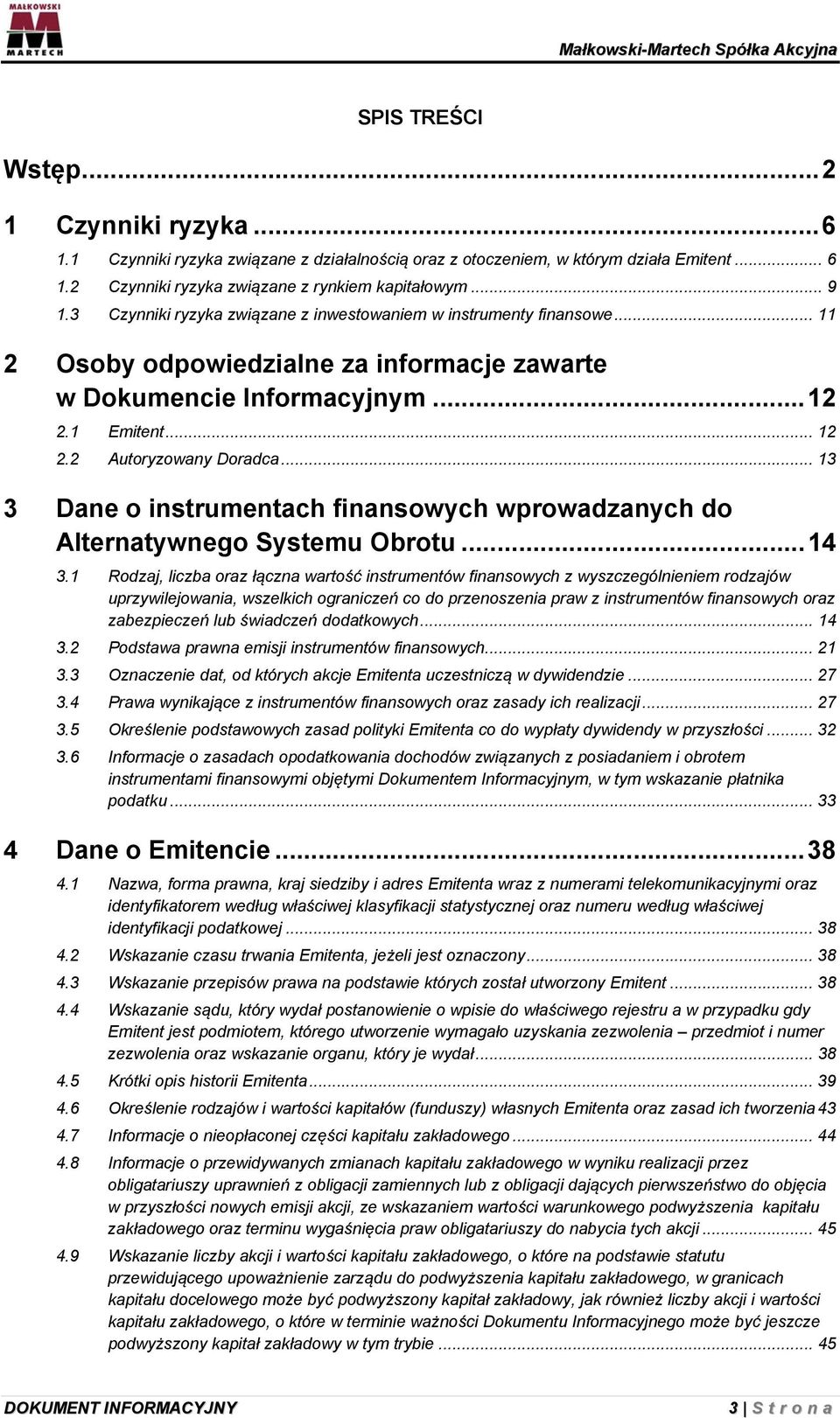 .. 13 3 Dane o instrumentach finansowych wprowadzanych do Alternatywnego Systemu Obrotu... 14 3.