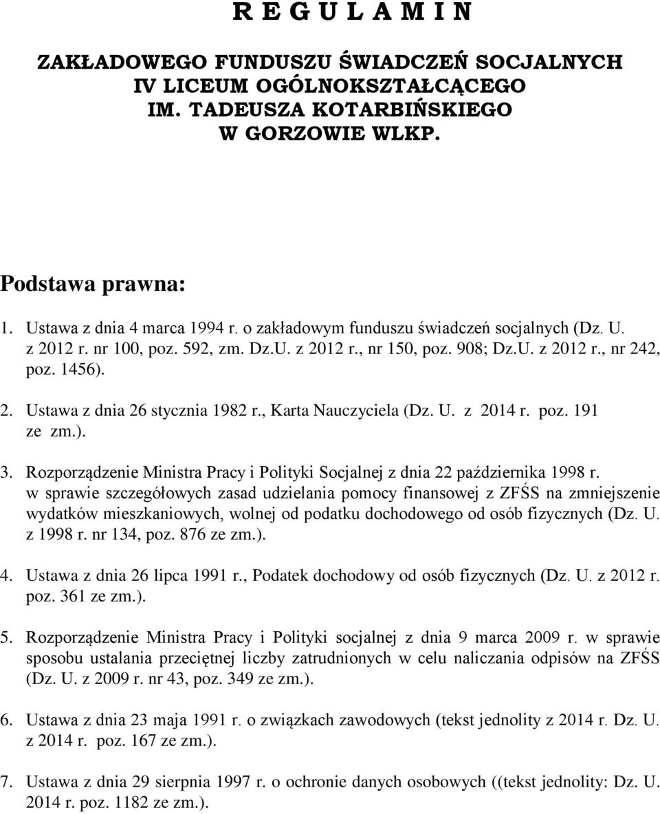 , Karta Nauczyciela (Dz. U. z 2014 r. poz. 191 ze zm.). 3. Rozporządzenie Ministra Pracy i Polityki Socjalnej z dnia 22 października 1998 r.