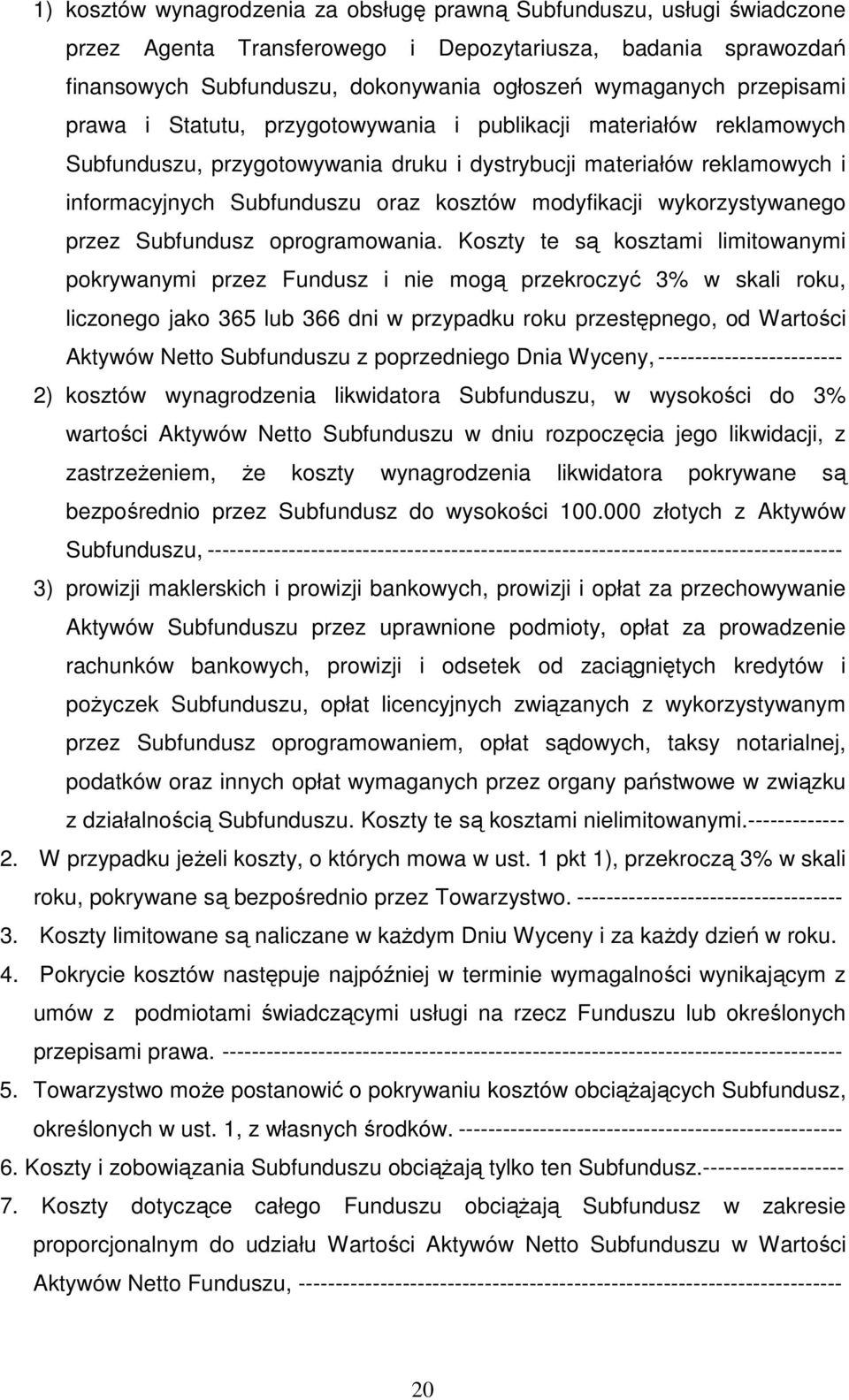 modyfikacji wykorzystywanego przez Subfundusz oprogramowania.