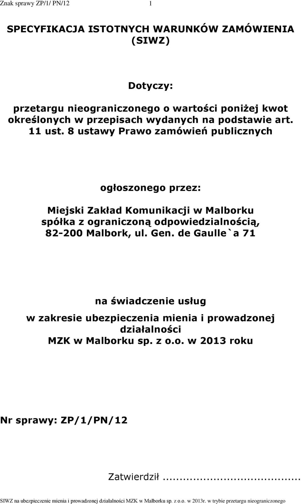 8 ustawy Prawo zamówień publicznych ogłoszonego przez: Miejski Zakład Komunikacji w Malborku spółka z ograniczoną