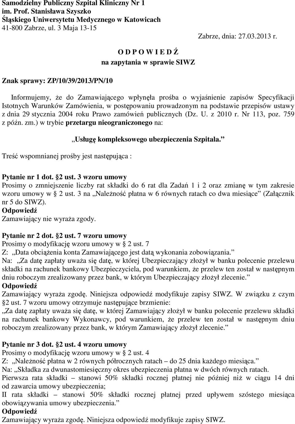 postępowaniu prowadzonym na podstawie przepisów ustawy z dnia 29 stycznia 2004 roku Prawo zamówień publicznych (Dz. U. z 2010 r. Nr 113, poz. 759 z późn. zm.