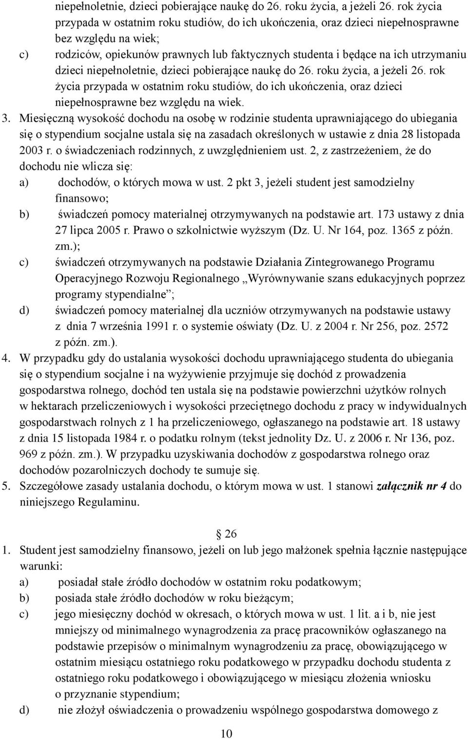 dzieci  rok życia przypada w ostatnim roku studiów, do ich ukończenia, oraz dzieci niepełnosprawne bez względu na wiek. 3.