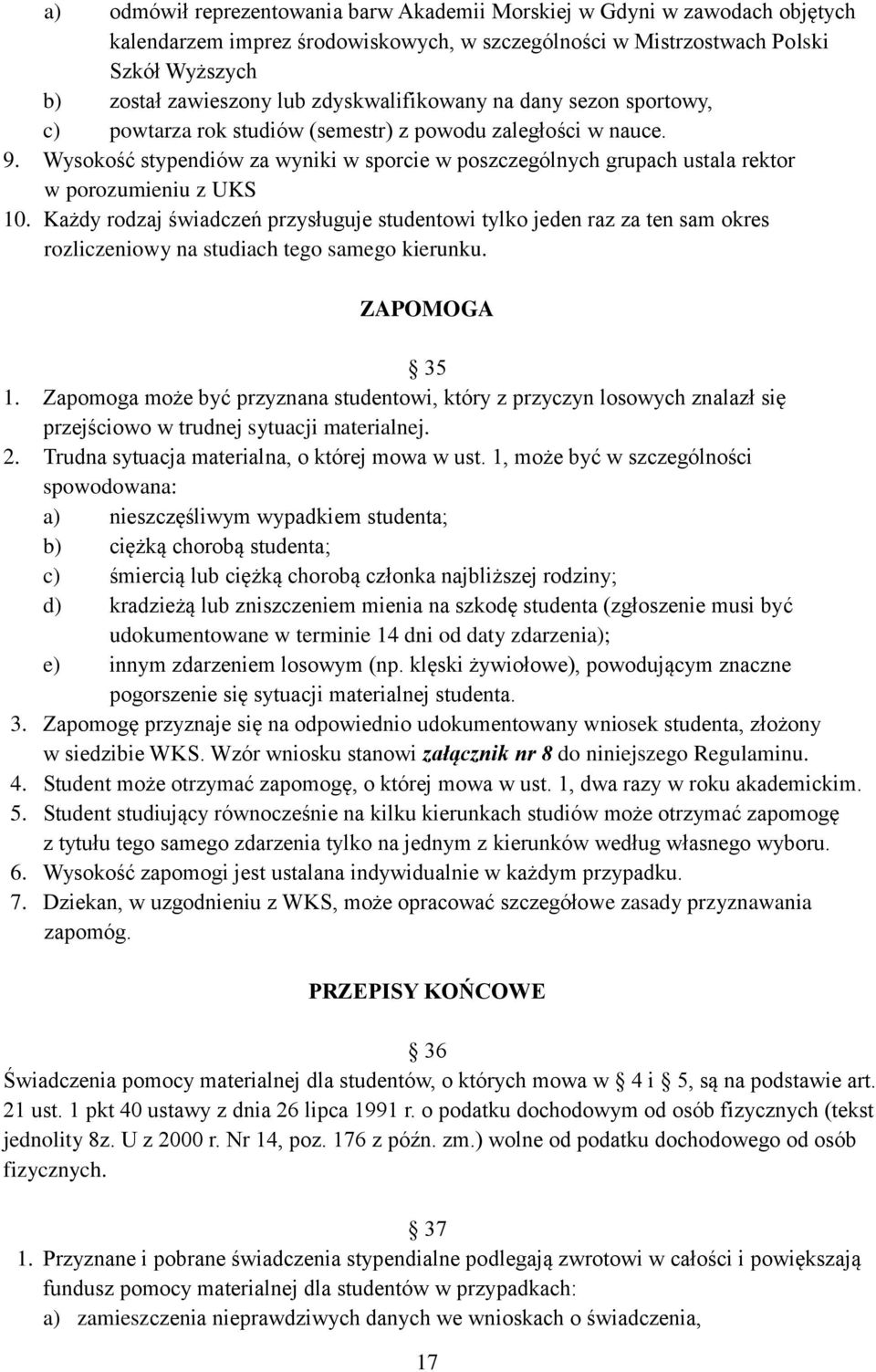 Wysokość stypendiów za wyniki w sporcie w poszczególnych grupach ustala rektor w porozumieniu z UKS 10.