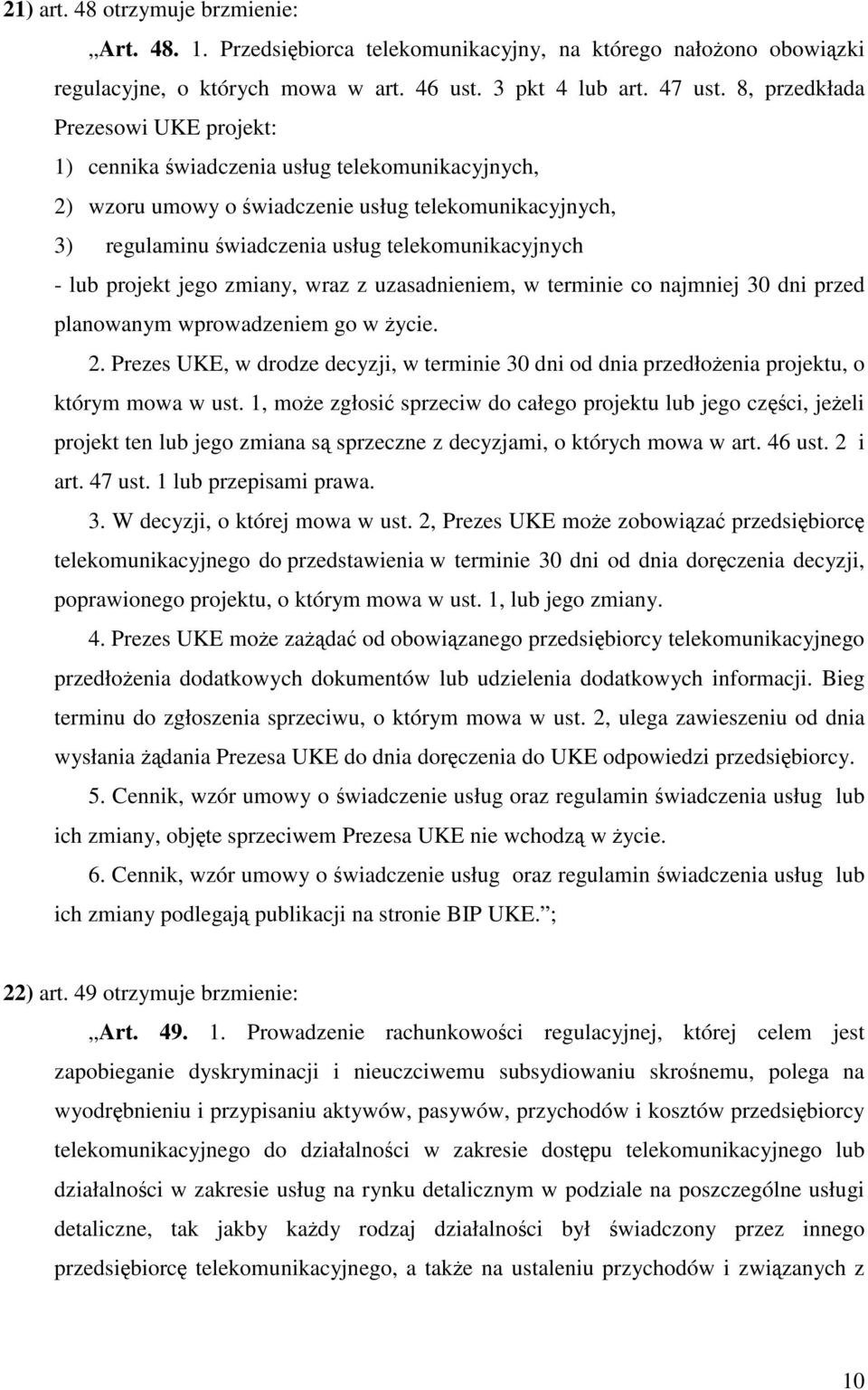 lub projekt jego zmiany, wraz z uzasadnieniem, w terminie co najmniej 30 dni przed planowanym wprowadzeniem go w życie. 2.